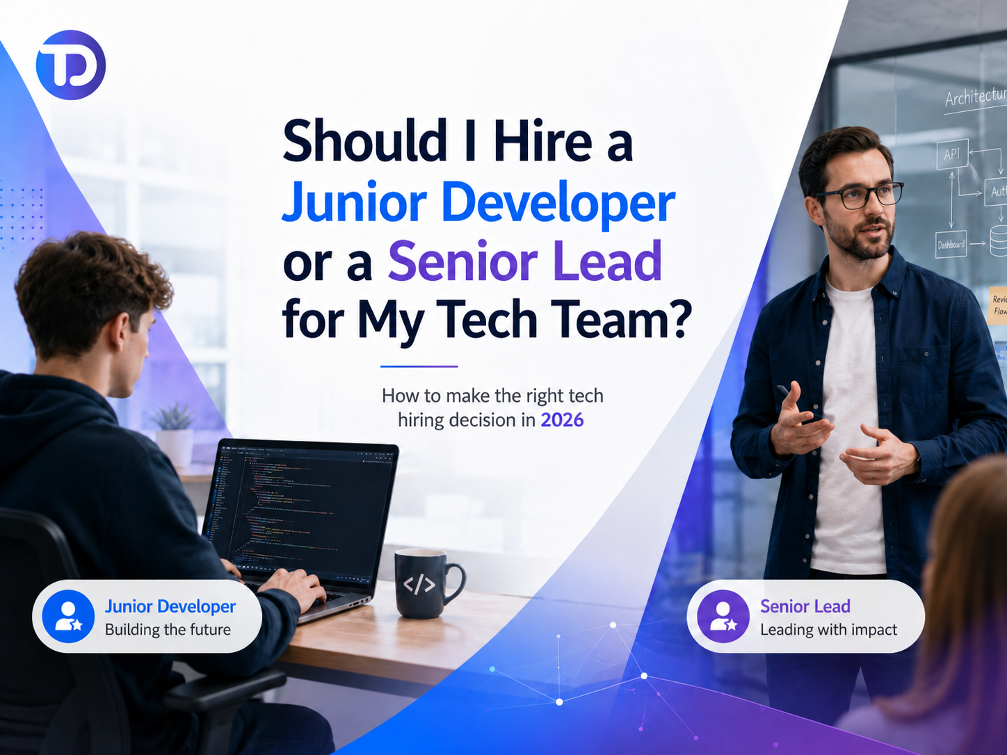 Should I Hire a Junior Developer or a Senior Lead for My Tech Team?