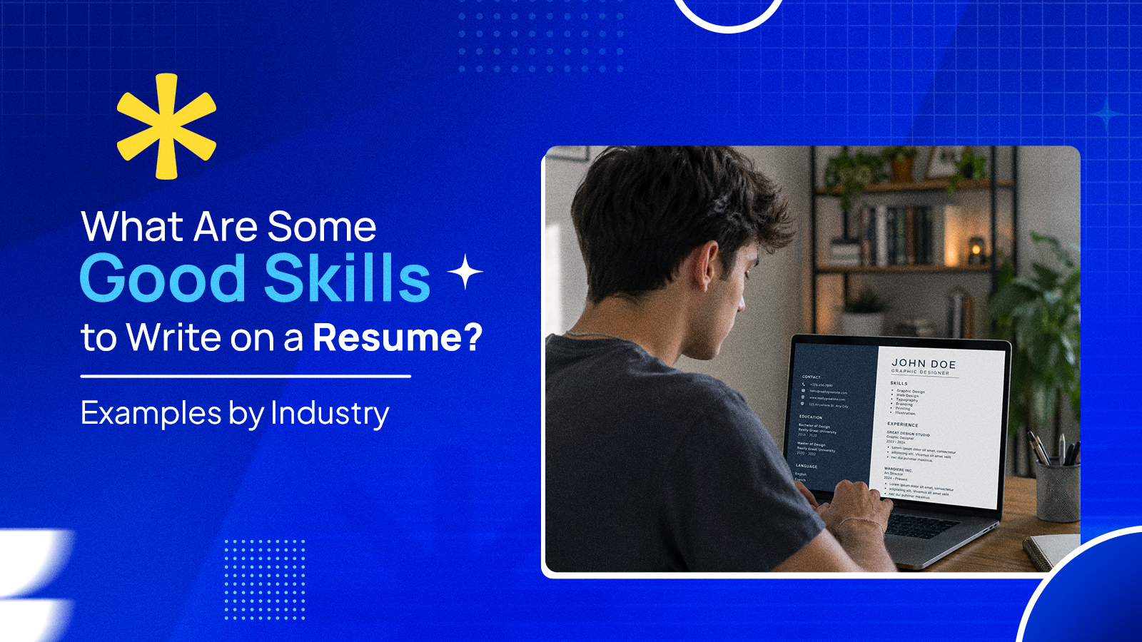 What Are Some Good Skills to Write on a Resume? Examples by Industry