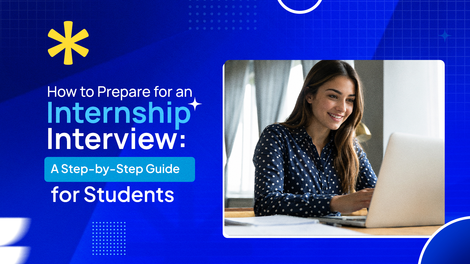 How to Prepare for an Internship Interview: A Step-by-Step Guide for Students