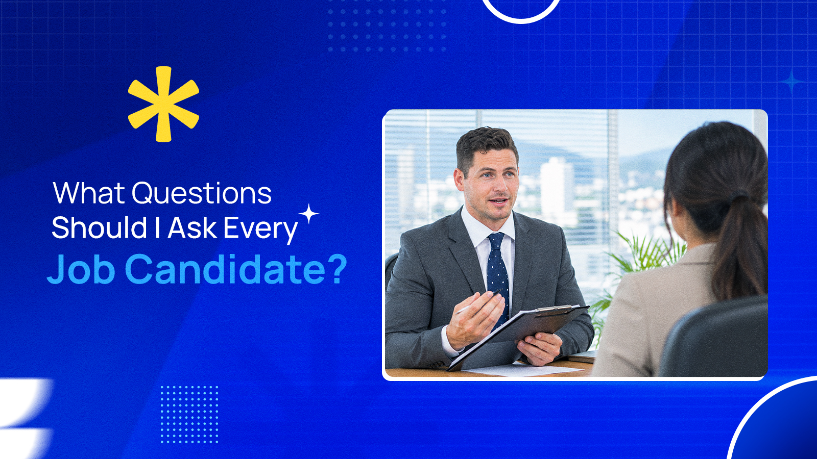 What Questions Should I Ask Every Job Candidate?